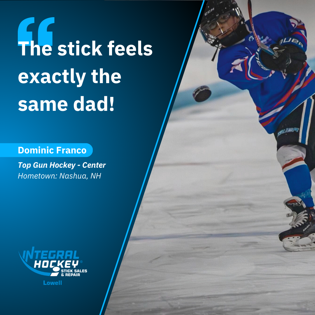 The stick feels exactly the same dad. - Dominic Franco, Top Gun Hockey