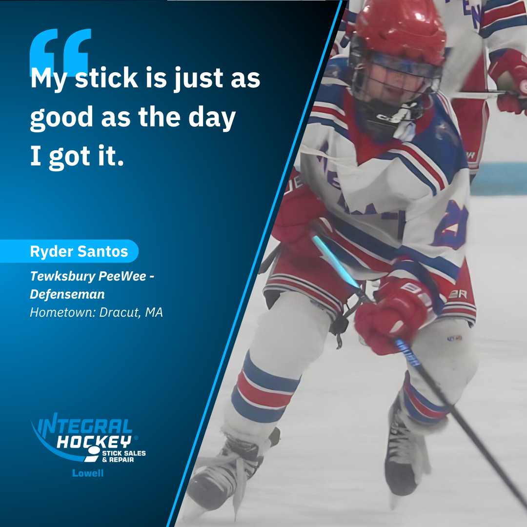 My stick is just as good as the day I got it. - Ryder Santos, Tewksbury PeeWee Hockey