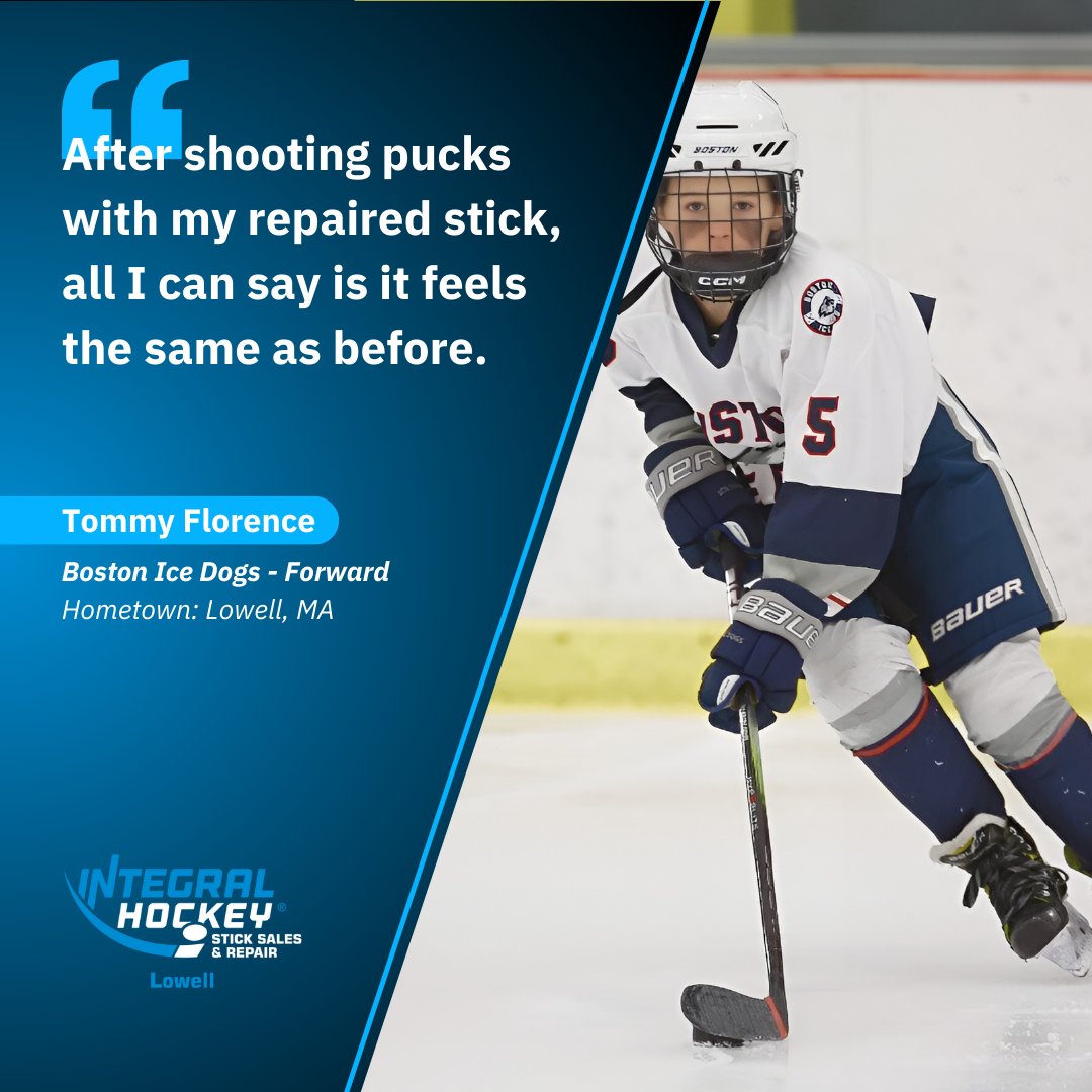 After shooting pucks with my repaired stick, all I can say is it feels the same as before. - Tommy Florence, Boston Ice Dogs Hockey
